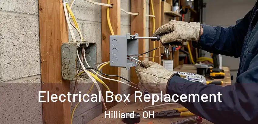  Electrical Box Replacement Hilliard - OH