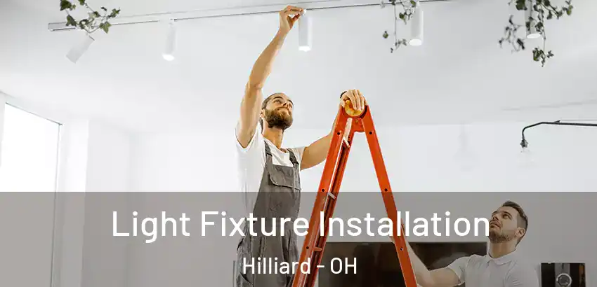  Light Fixture Installation Hilliard - OH