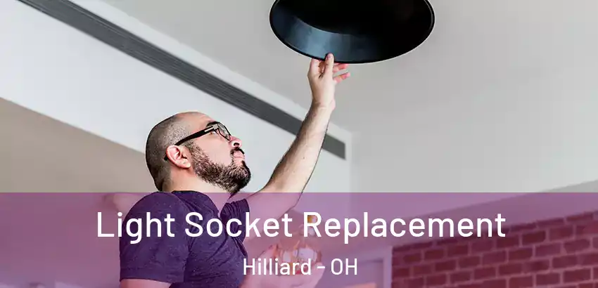  Light Socket Replacement Hilliard - OH