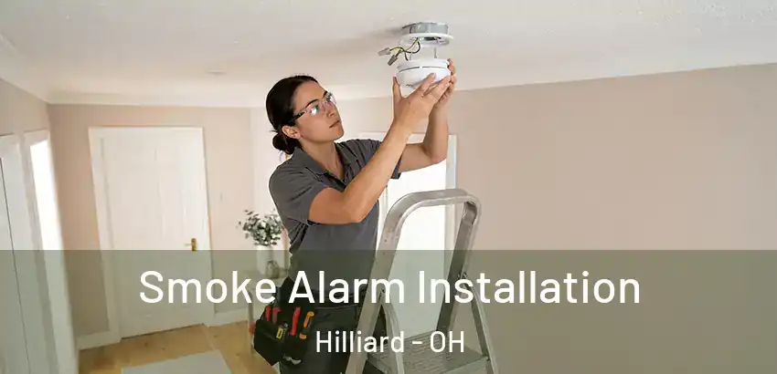  Smoke Alarm Installation Hilliard - OH